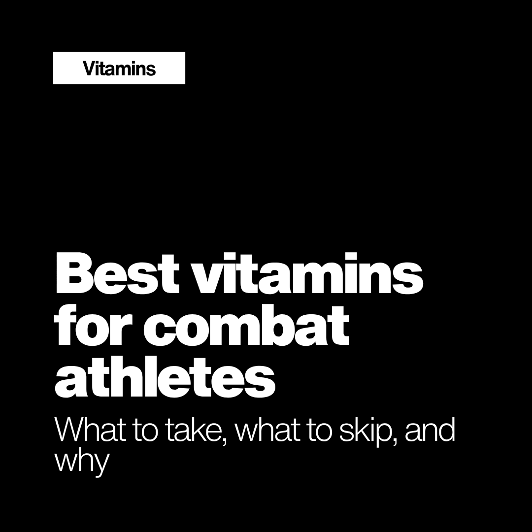 Best Vitamins for Combat Athletes: What to Take, What to Skip, and Why